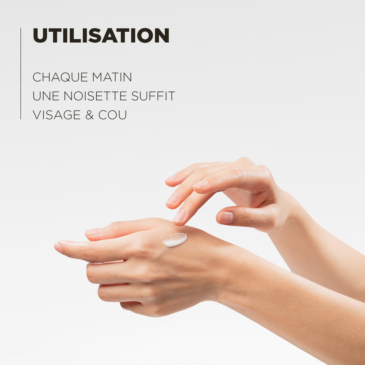 Utilisation : chaque matin sur le visage et le cou, une noisette suffit