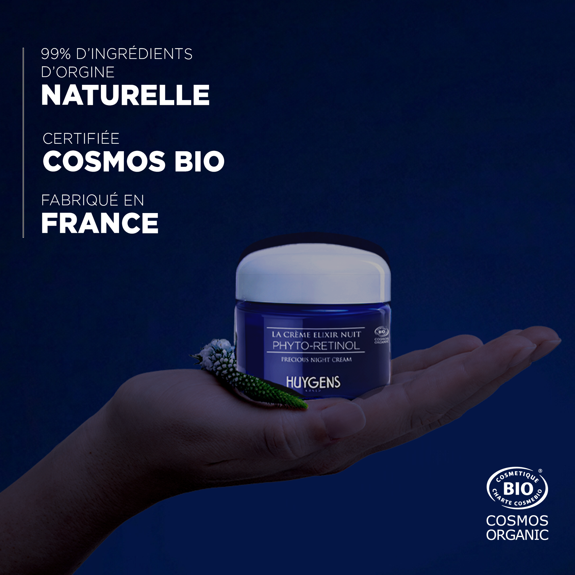 99 % d'ingrédients d'origine naturelle, certifiée Cosmos Bio et fabriquée en France