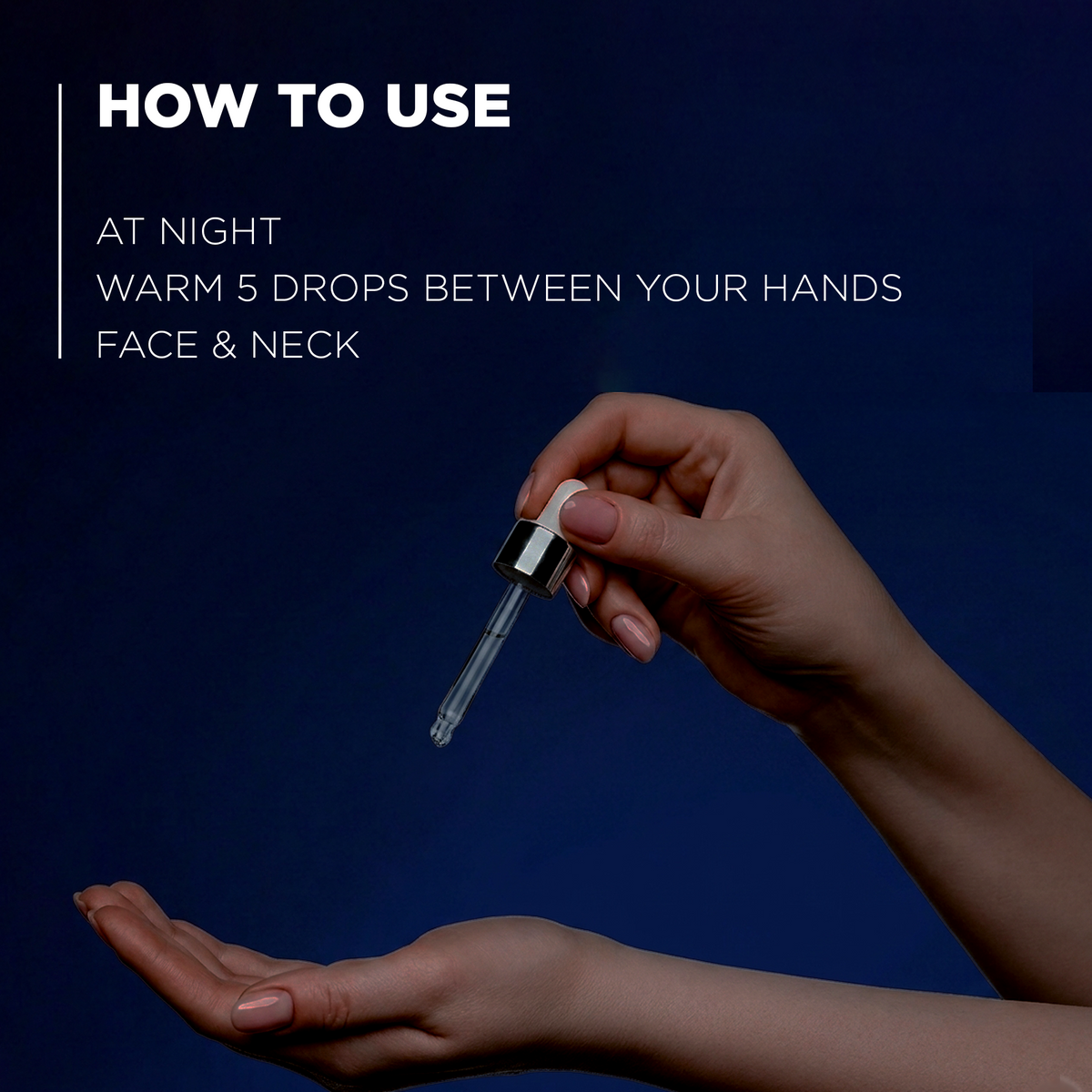 How to use: at night, warm 5 drops between your hands, on face and neck